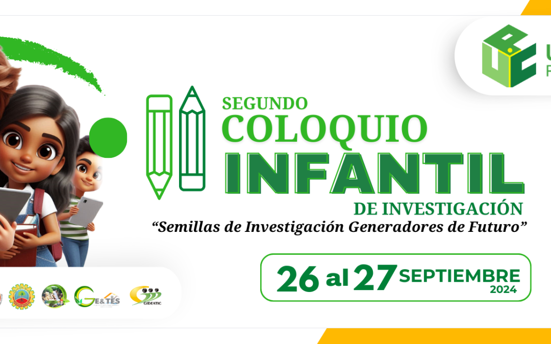 II COLOQUIO INFANTIL DE INVESTIGACIÓN  “Semillas de Investigación Generadores de Futuro”