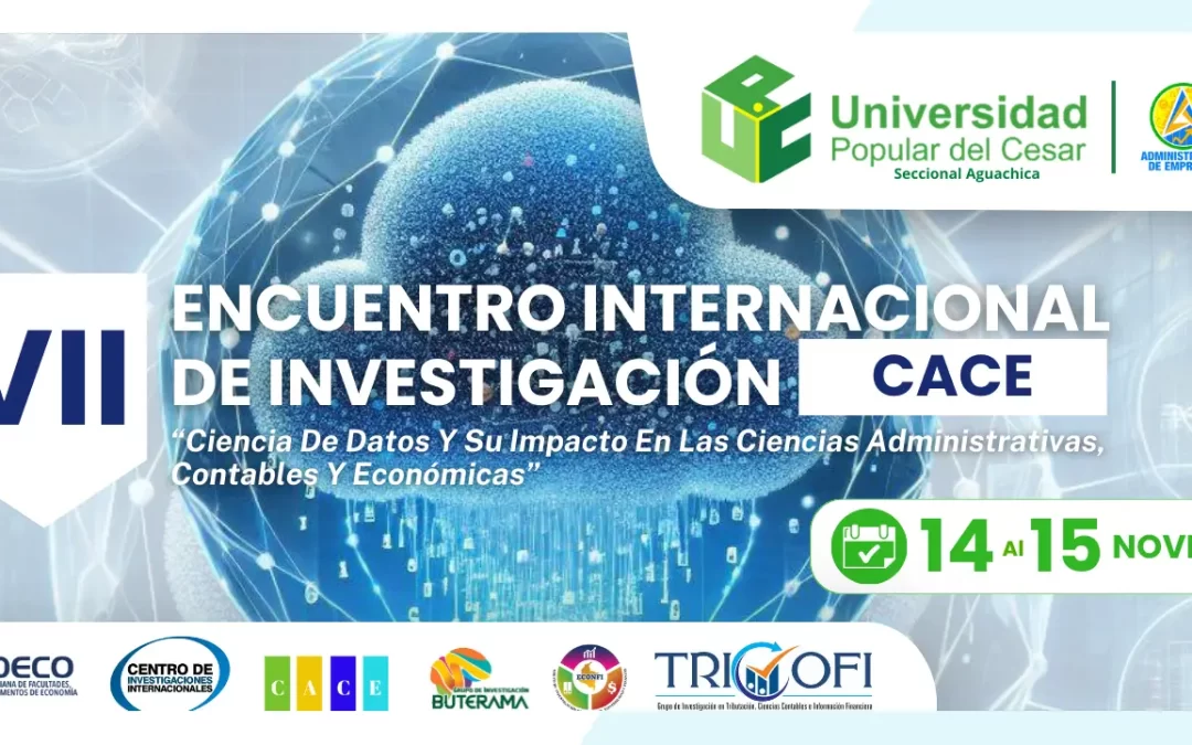 VII ENCUENTRO INTERNACIONAL DE INVESTIGACIÓN EN CIENCIAS ADMINISTRATIVAS CONTABLES Y ECONÓMICAS-CACE