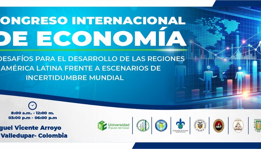 II CONGRESO INTERNACIONAL DE ECONOMÍA “Retos y desafíos para el desarrollo de las regiones en américa latina frente a los escenarios de incertidumbre mundial”